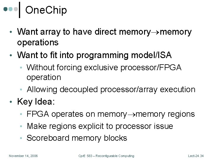 One. Chip • Want array to have direct memory operations • Want to fit