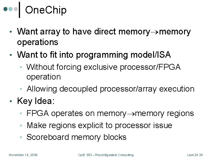 One. Chip • Want array to have direct memory operations • Want to fit One. Chip • Want array to have direct memory operations • Want to fit