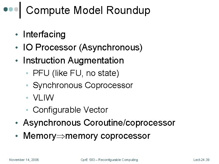 Compute Model Roundup • Interfacing • IO Processor (Asynchronous) • Instruction Augmentation • PFU