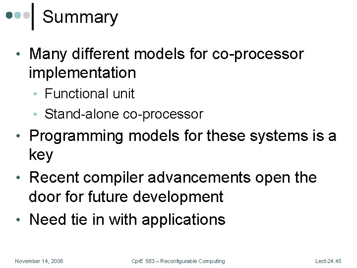 Summary • Many different models for co-processor implementation • Functional unit • Stand-alone co-processor Summary • Many different models for co-processor implementation • Functional unit • Stand-alone co-processor