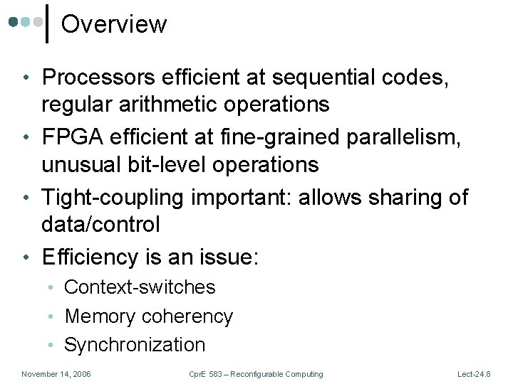 Overview • Processors efficient at sequential codes, regular arithmetic operations • FPGA efficient at