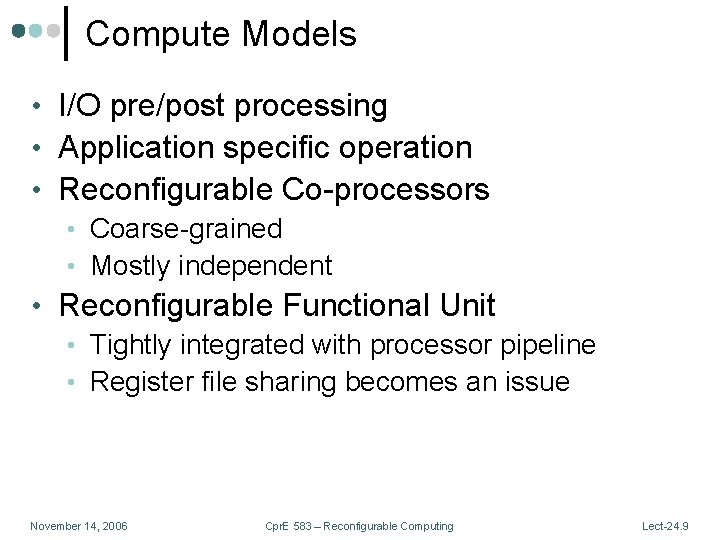 Compute Models • I/O pre/post processing • Application specific operation • Reconfigurable Co-processors •