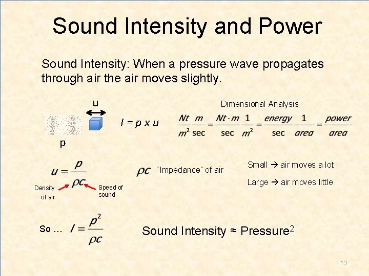 Sound Intensity and Power Sound Intensity: When a pressure wave propagates through air the