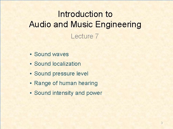 Introduction to Audio and Music Engineering Lecture 7 • Sound waves • Sound localization