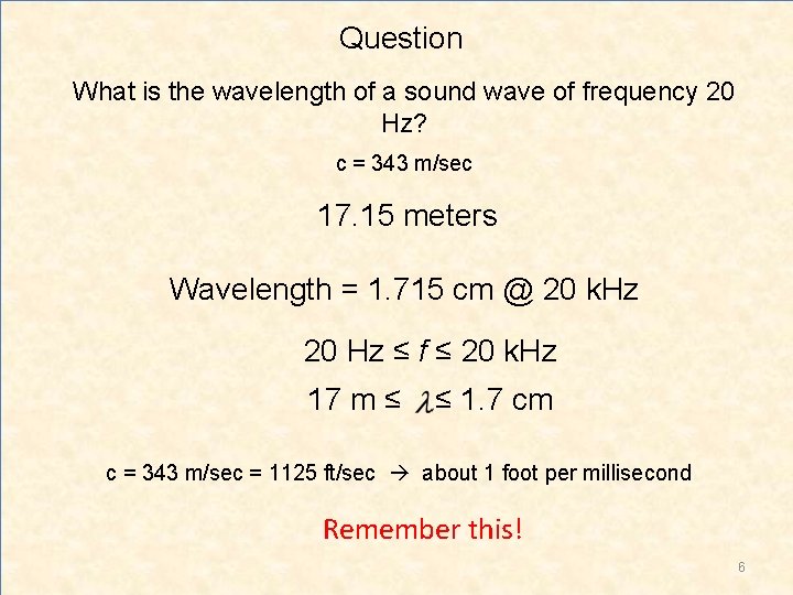 Question What is the wavelength of a sound wave of frequency 20 Hz? c