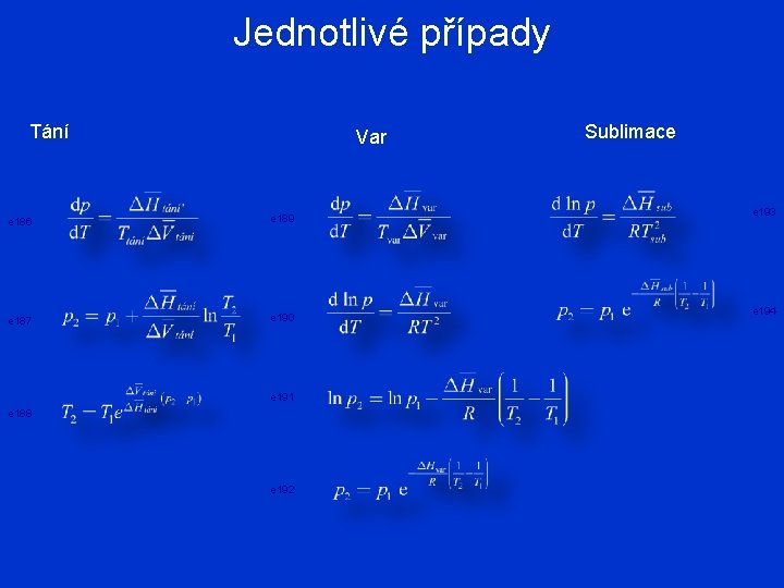 Jednotlivé případy Tání Var e 186 e 189 e 187 e 190 e 191