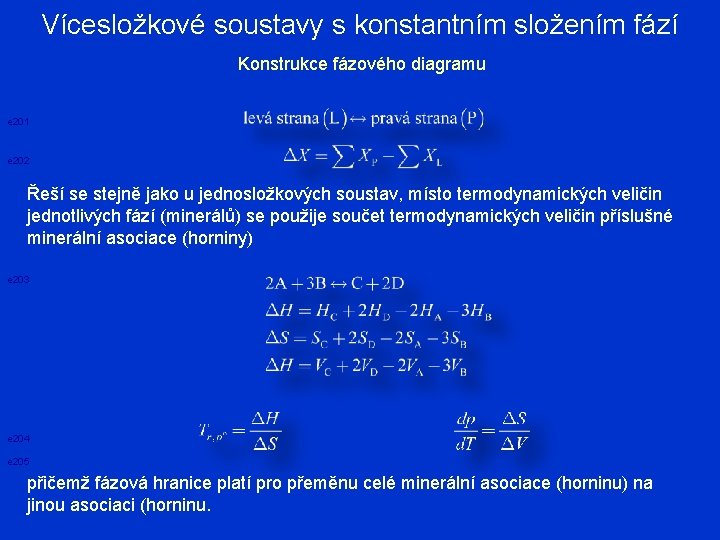 Vícesložkové soustavy s konstantním složením fází Konstrukce fázového diagramu e 201 e 202 Řeší