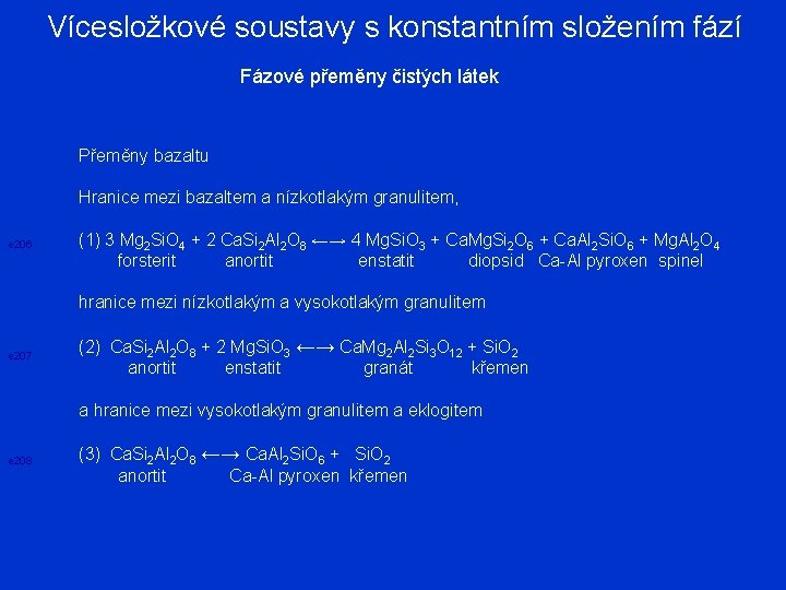 Vícesložkové soustavy s konstantním složením fází Fázové přeměny čistých látek Přeměny bazaltu Hranice mezi