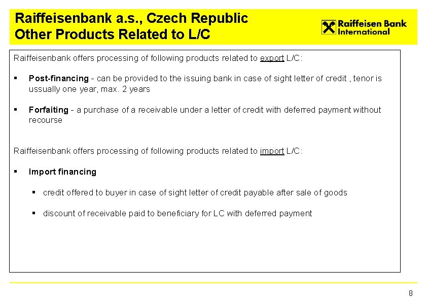 Raiffeisenbank a. s. , Czech Republic Other Products Related to L/C Raiffeisenbank offers processing