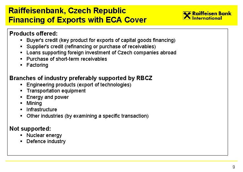 Raiffeisenbank, Czech Republic Financing of Exports with ECA Cover Products offered: § § §