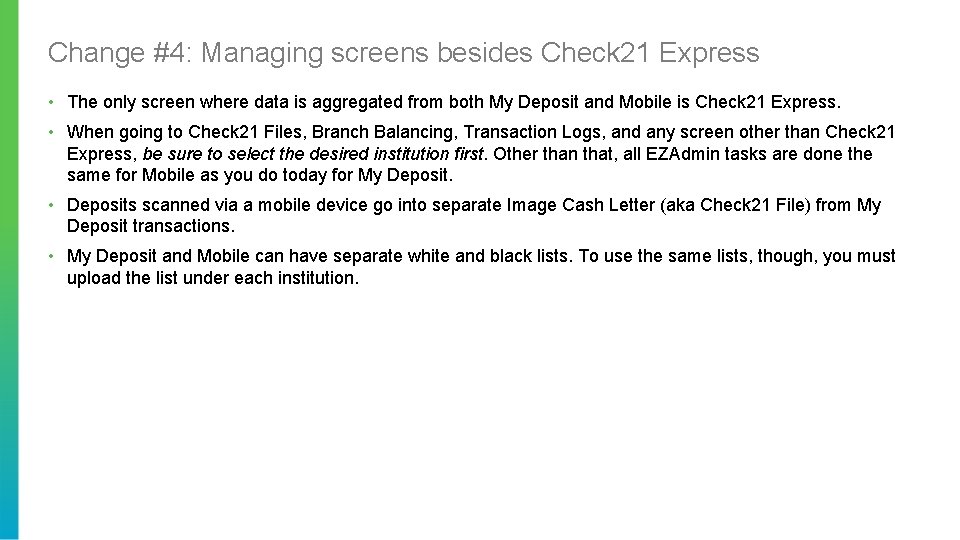 Change #4: Managing screens besides Check 21 Express • The only screen where data