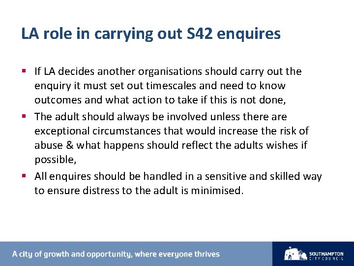 LA role in carrying out S 42 enquires § If LA decides another organisations