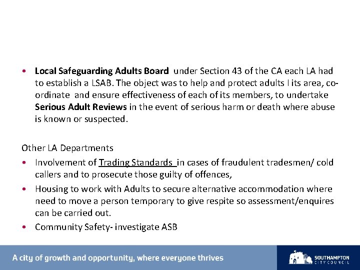  • Local Safeguarding Adults Board under Section 43 of the CA each LA