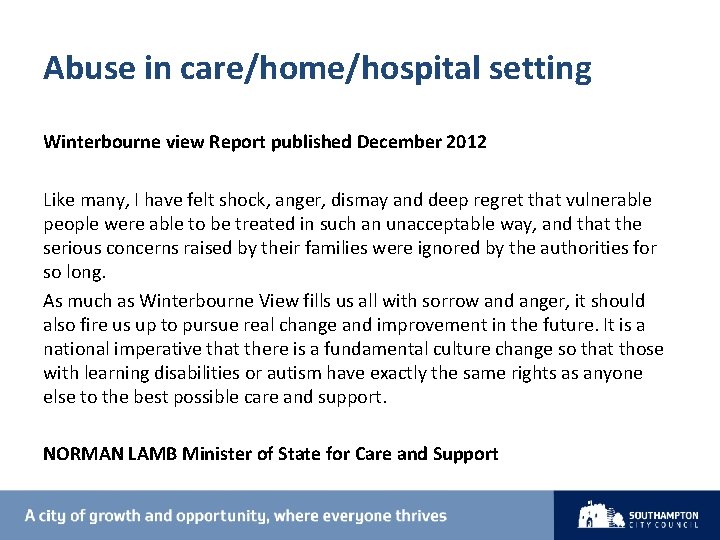 Abuse in care/home/hospital setting Winterbourne view Report published December 2012 Like many, I have