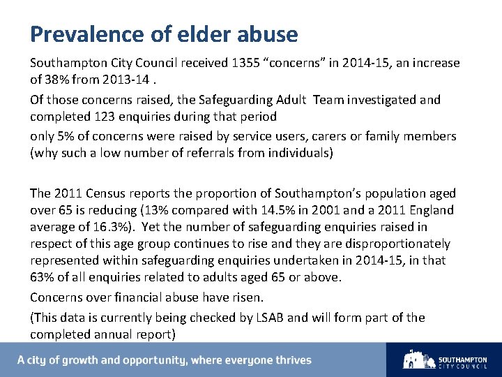 Prevalence of elder abuse Southampton City Council received 1355 “concerns” in 2014 -15, an