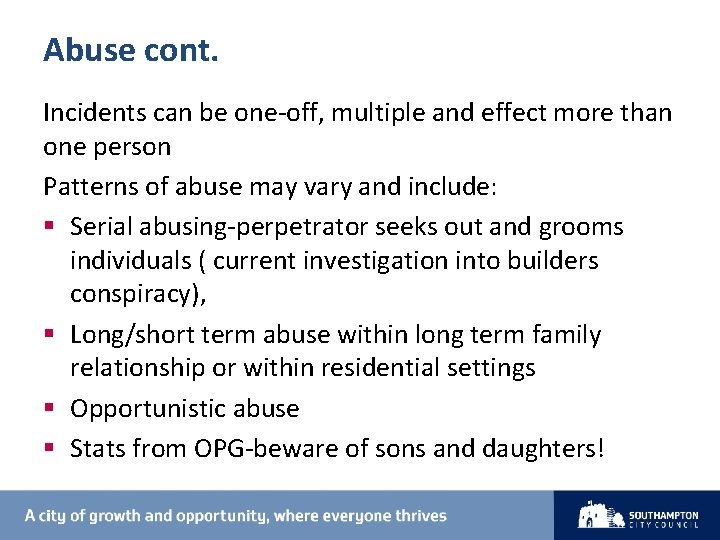 Abuse cont. Incidents can be one-off, multiple and effect more than one person Patterns