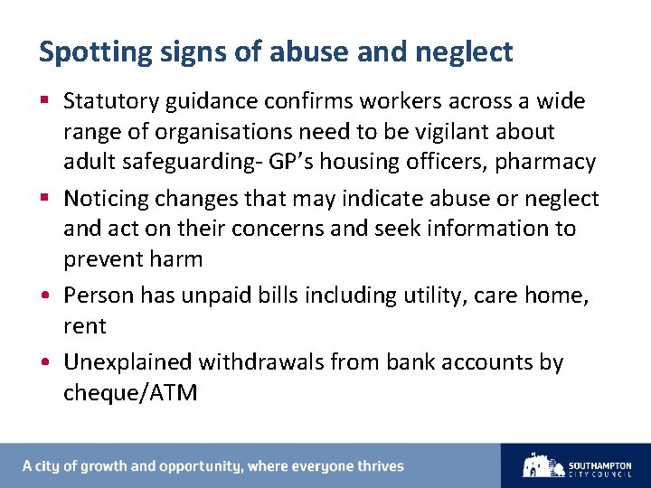 Spotting signs of abuse and neglect § Statutory guidance confirms workers across a wide