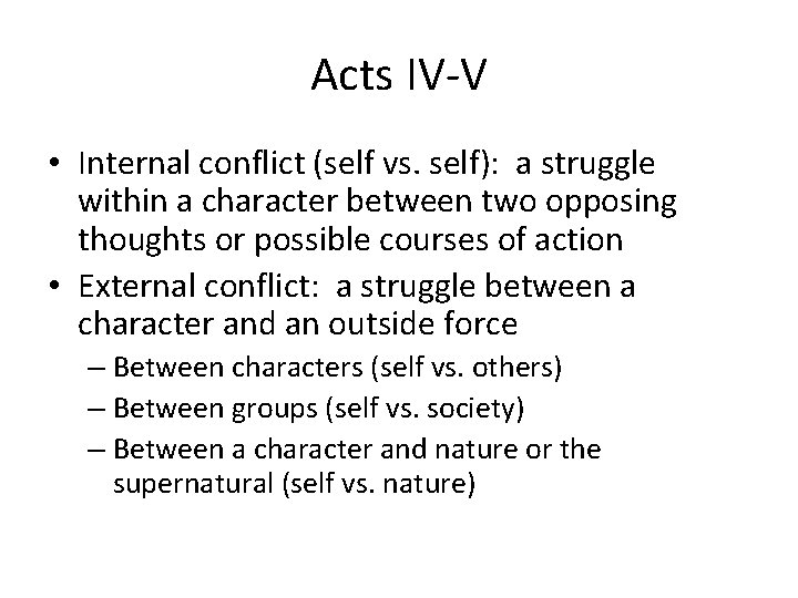 Acts IV-V • Internal conflict (self vs. self): a struggle within a character between