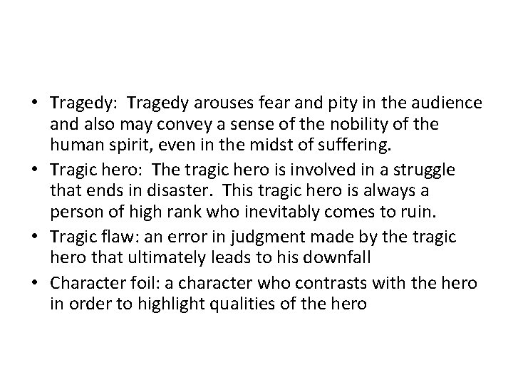  • Tragedy: Tragedy arouses fear and pity in the audience and also may