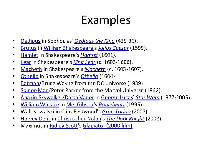 Examples • • • • Oedipus in Sophocles' Oedipus the King (429 BC). Brutus