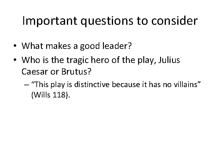 Important questions to consider • What makes a good leader? • Who is the