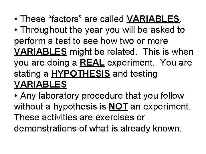  • These “factors” are called VARIABLES. • Throughout the year you will be