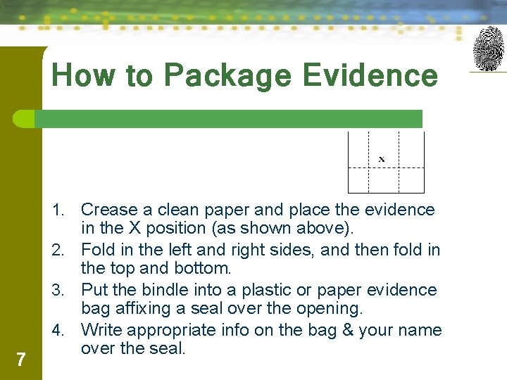 How to Package Evidence 1. Crease a clean paper and place the evidence 7