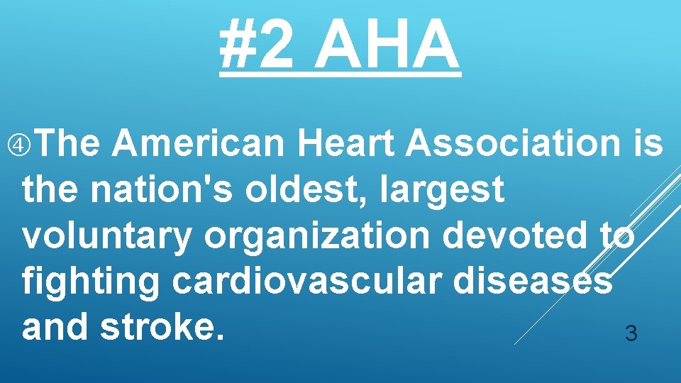 #2 AHA The American Heart Association is the nation's oldest, largest voluntary organization devoted