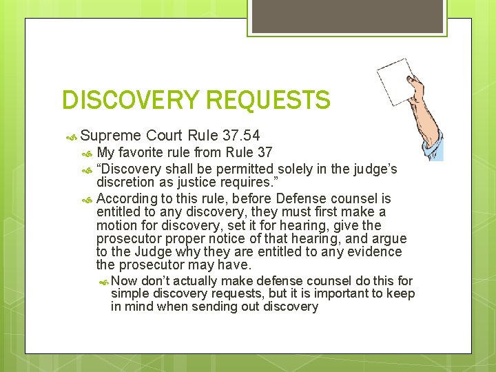 DISCOVERY REQUESTS Supreme Court Rule 37. 54 My favorite rule from Rule 37 “Discovery