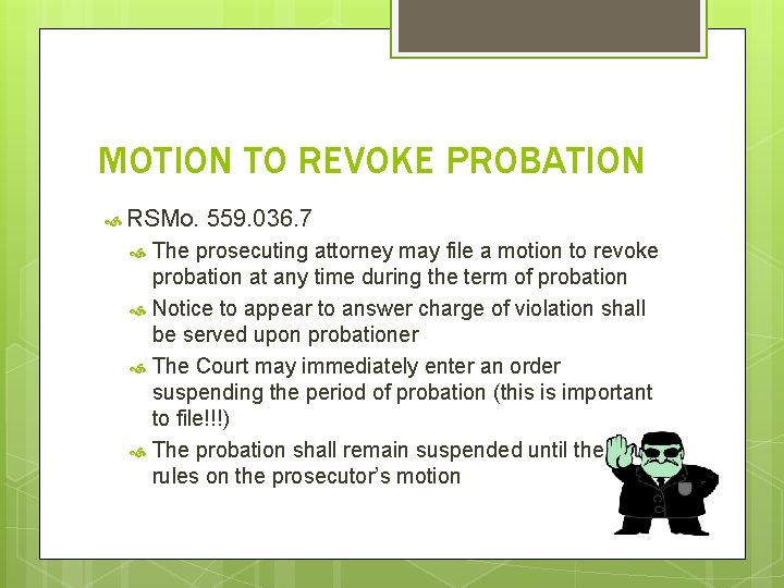 MOTION TO REVOKE PROBATION RSMo. 559. 036. 7 The prosecuting attorney may file a