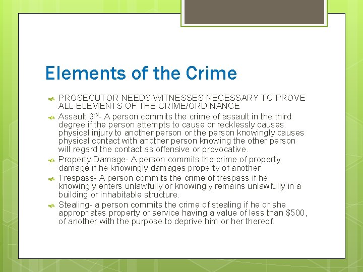 Elements of the Crime PROSECUTOR NEEDS WITNESSES NECESSARY TO PROVE ALL ELEMENTS OF THE