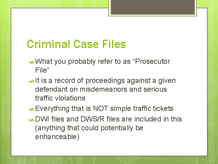 Criminal Case Files What you probably refer to as “Prosecutor File” It is a