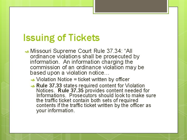 Issuing of Tickets Missouri Supreme Court Rule 37. 34: “All ordinance violations shall be