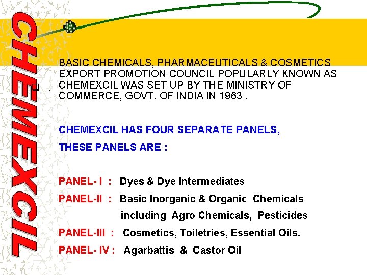 q . BASIC CHEMICALS, PHARMACEUTICALS & COSMETICS EXPORT PROMOTION COUNCIL POPULARLY KNOWN AS CHEMEXCIL