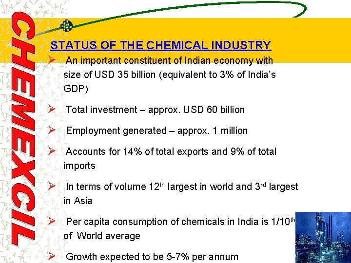 STATUS OF THE CHEMICAL INDUSTRY Ø An important constituent of Indian economy with size