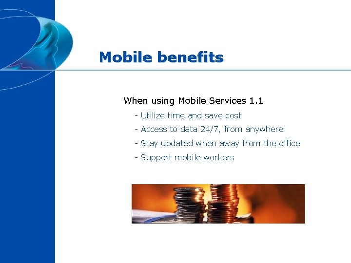 Mobile benefits When using Mobile Services 1. 1 - Utilize time and save cost