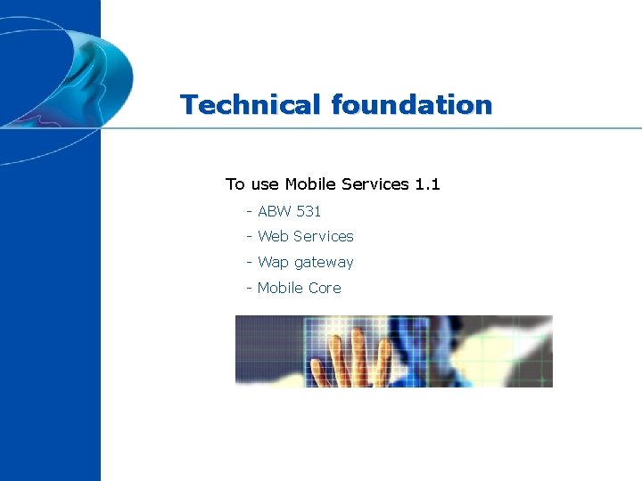 Technical foundation To use Mobile Services 1. 1 - ABW 531 - Web Services