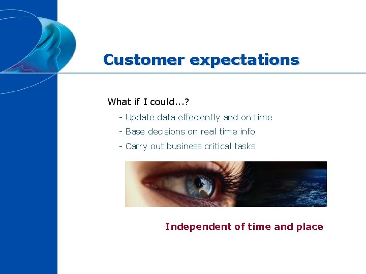 Customer expectations What if I could. . . ? - Update data effeciently and