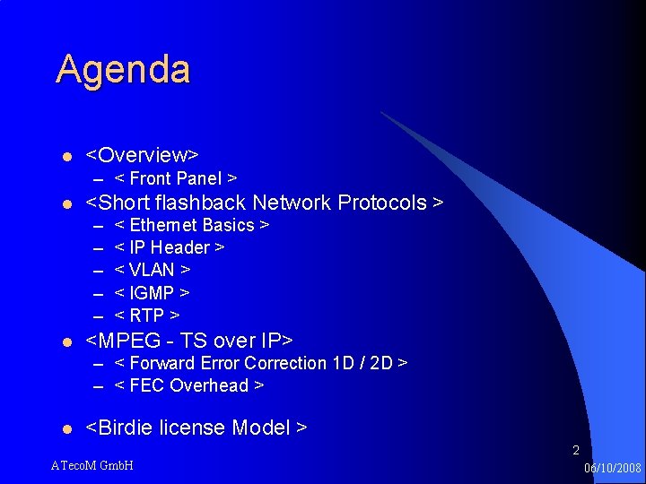 Agenda l <Overview> – < Front Panel > l <Short flashback Network Protocols >