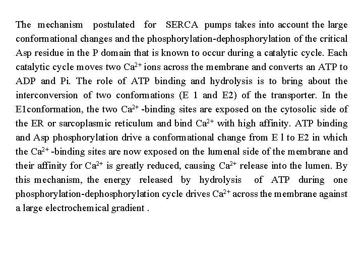 The mechanism postulated for SERCA pumps takes into account the large conformational changes and