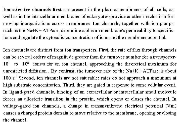 Ion selective channels first are present in the plasma membranes of all cells, as