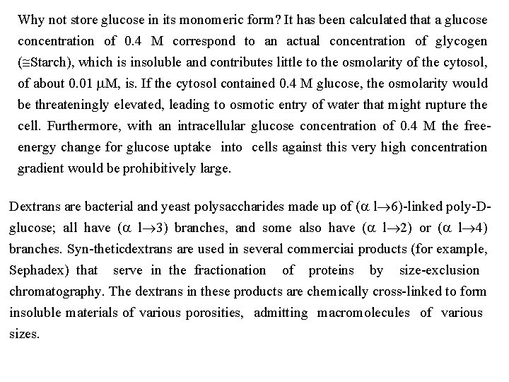 Why not store glucose in its monomeric form? It has been calculated that a