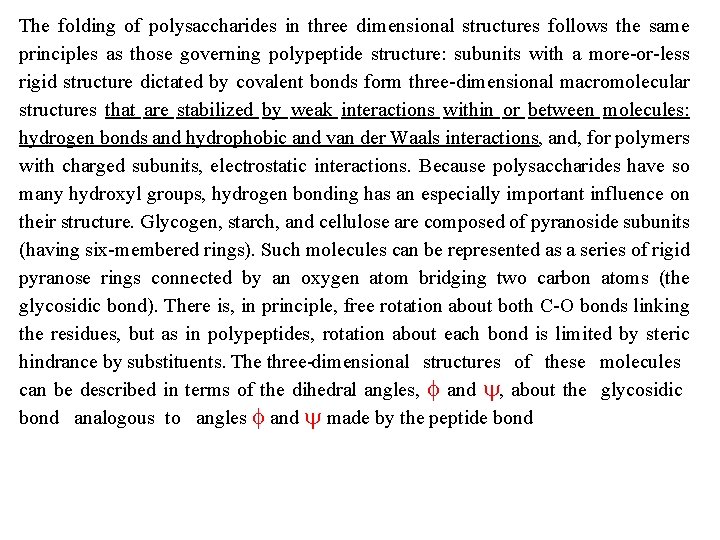 The folding of polysaccharides in three dimensional structures follows the same principles as those