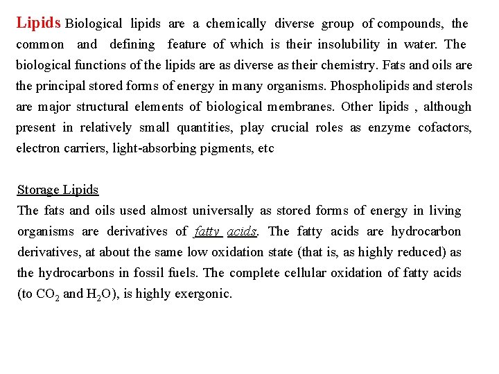 Lipids Biological lipids are a chemically diverse group of compounds, the common and defining