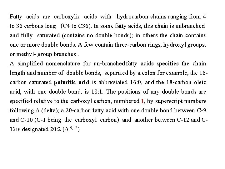 Fatty acids are carboxylic acids with hydrocarbon chains ranging from 4 to 36 carbons