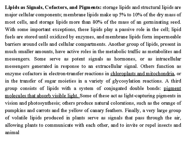 Lipids as Signals, Cofactors, and Pigments: storage lipids and structural lipids are major cellular