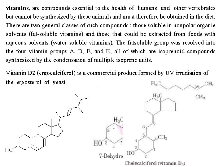 vitamins, are compounds essential to the health of humans and other vertebrates but cannot