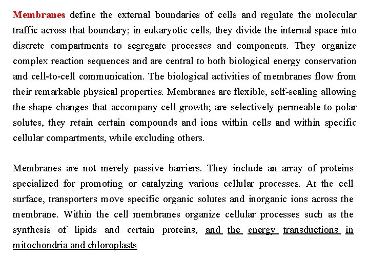 Membranes define the external boundaries of cells and regulate the molecular traffic across that