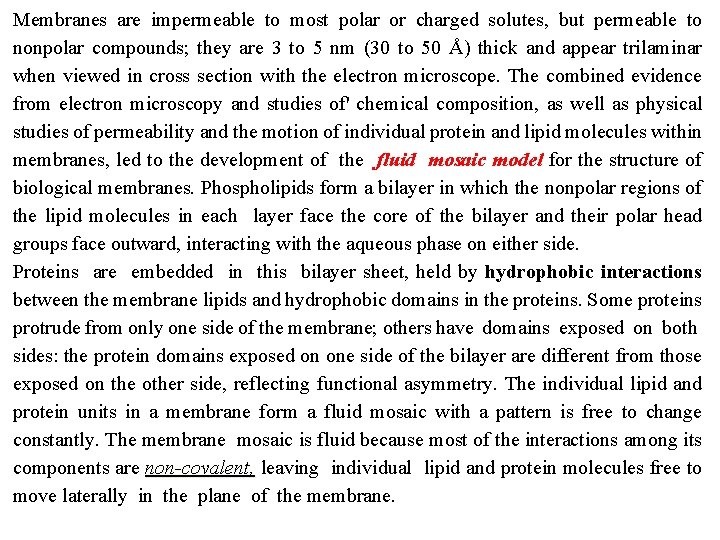 Membranes are impermeable to most polar or charged solutes, but permeable to nonpolar compounds;