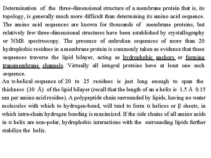 Determination of the three dimensional structure of a membrane protein that is, its topology,